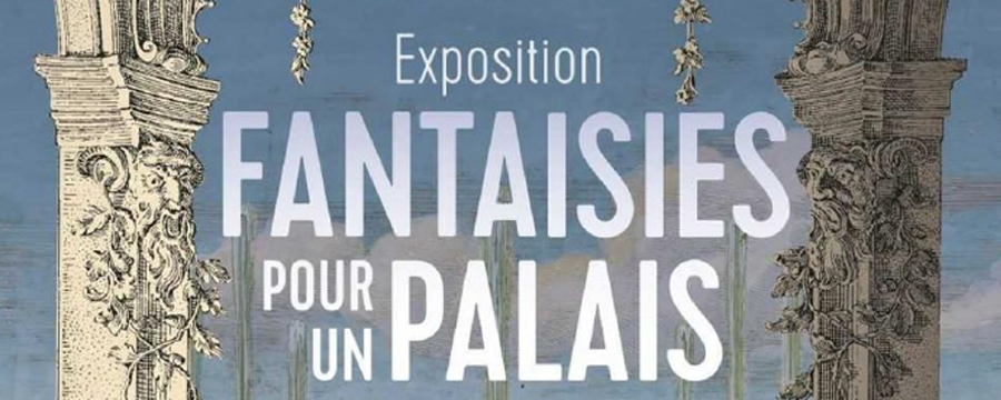 Exposition : Fantaisies pour un palais