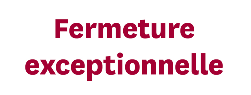 fermeture exceptionnelle