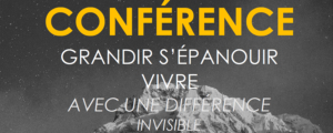 Conférence : Grandir, s’épanouir, vivre avec une différence invisible