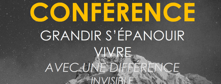 Conférence : Grandir, s’épanouir, vivre avec une différence invisible