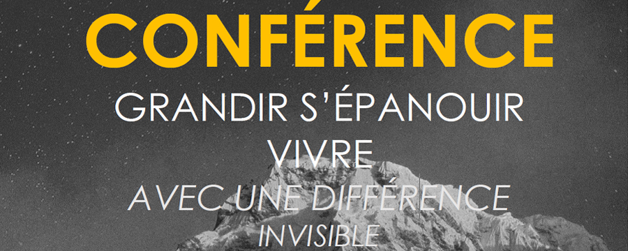 Conférence : Grandir, s’épanouir, vivre avec une différence invisible