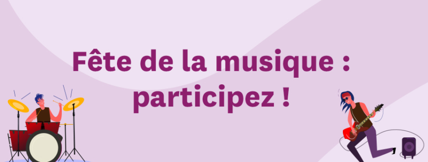 Fête de la musique : participez !