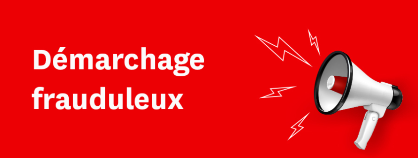 attention aux démarchages frauduleux