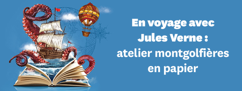 Cycle Jules Verne : atelier montgolfieres en papier