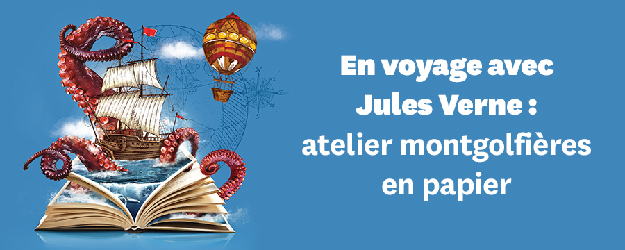 Cycle Jules Verne : atelier montgolfieres en papier