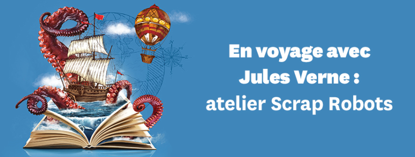 Cycle Jules Verne : atelier Scrap Robots