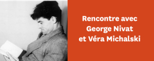 Rencontre avec Georges Nivat et Véra Michalski